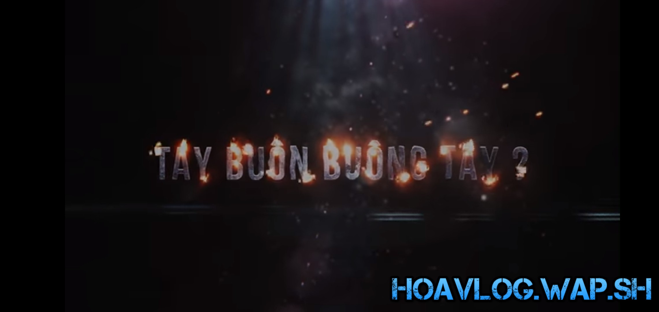 HoaVlog - Tải Phim MP4 Tay Buôn, Buông Tay (Võ Đăng Khoa) - Tập 1